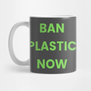 Ban plastic now! Eco friendly, environment, green new deal, plastic ban, straw ban, democrat, liberal Mug